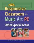 Responsive Classroom for Music, Art, Pe, and Other Special Areas By Responsive Classroom Cover Image