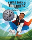 I Was Born a Superhero By Kamilah Perry Cover Image