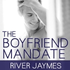 The Boyfriend Mandate (Boyfriend Chronicles #2) By River Jaymes, Marc Bachmann (Read by) Cover Image