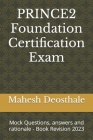 PRINCE2 Foundation Certification Exam: Mock Questions, answers and rationale - Book Revision 2023 Cover Image