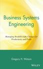 Business Systems Engineering: Managing Breakthrough Changes for Productivity and Profit Cover Image