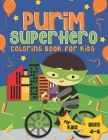 Purim Superhero Coloring Book for Kids: A Purim Gift Basket Idea for Boys Ages 4-8 A Jewish High Holiday Coloring Book for Children By Pink Crayon Coloring Cover Image