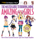 The Master Guide to Drawing Anime: Amazing Girls: How to Draw Essential Character Types from Simple Templates Volume 2 By Christopher Hart Cover Image
