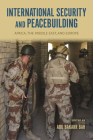 International Security and Peacebuilding: Africa, the Middle East, and Europe By Abu Bakarr Bah (Editor) Cover Image