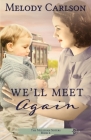 We'll Meet Again (Mulligan Sisters #4) By Melody Carlson Cover Image
