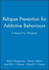 Relapse Prevention for Addictive Behaviours: A Manual for Therapists By Shamil Wanigaratne, Wendy Wallace, Jane Pullin Cover Image