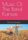 Music Of The Band Kansas By Richard Etchells Cover Image