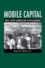 Mobile Capital and Latin American Development By Jr. Mahon, James E. Cover Image