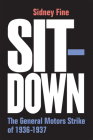 Sit-Down: The General Motors Strike of 1936-1937 (Class : Culture) By Sidney Fine Cover Image