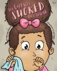 The Girl Who Sucked Her Thumb By Sara Van Buskirk Cover Image