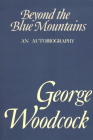 Beyond the Blue Mountains By George Woodcock Cover Image