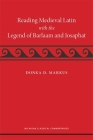 Reading Medieval Latin with the Legend of Barlaam and Josaphat (Michigan Classical Commentaries) By Donka Markus Cover Image