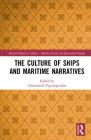 The Culture of Ships and Maritime Narratives (British School at Athens - Modern Greek and Byzantine Studie #7) By Chryssanthi Papadopoulou (Editor) Cover Image