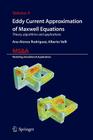 Eddy Current Approximation of Maxwell Equations: Theory, Algorithms and Applications (MS&A #4) Cover Image