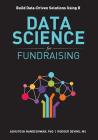 Data Science for Fundraising: Build Data-Driven Solutions Using R By Ashutosh R. Nandeshwar, Devine Rodger Cover Image