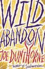 Wild Abandon By Joe Dunthorne Cover Image
