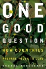 One Good Question: How Countries Prepare Youth to Lead By Rhonda Broussard Cover Image