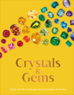 Crystals and Gems: From Mythical Properties to Magical Stories By DK Cover Image