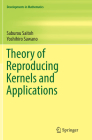 Theory of Reproducing Kernels and Applications (Developments in Mathematics #44) By Saburou Saitoh, Yoshihiro Sawano Cover Image