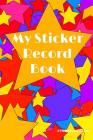 My Sticker Record Book: Stars. a Beautiful Book to Record Your Child's Sticker Achievements and Remind Them and You of All the Good They Have Cover Image