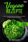 Vegane Rezepte, Das Atemberaubende Vegane Kochbuch.: 66 verführerische Rezept. By M. Rockit Cover Image