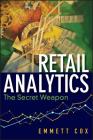 Retail Analytics (SAS) (Wiley and SAS Business #45) By Emmett Cox Cover Image