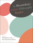 The Bloomsbury Italian Philosophy Reader By Michael Lewis (Editor), David Rose (Editor) Cover Image