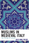 Muslims in Medieval Italy: The Colony at Lucera By Julie Taylor Cover Image