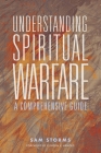 Understanding Spiritual Warfare: A Comprehensive Guide By Sam Storms Cover Image