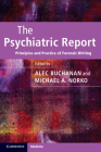 The Psychiatric Report: Principles and Practice of Forensic Writing By Alec Buchanan (Editor), Michael A. Norko (Editor) Cover Image