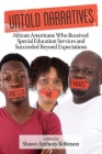 Untold Narratives: African Americans Who Received Special Education Services and Succeeded Beyond Expectations By Shawn Anthony Robinson Cover Image