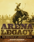 Arena Legacy, 8: The Heritage of American Rodeo (Western Legacies #8) Cover Image