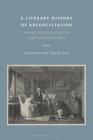 A Literary History of Reconciliation: Power, Remorse and the Limits of Forgiveness Cover Image
