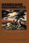 Renegade Regionalists: The Modern Independence of Grant Wood, Thomas Hart Benton, and John Steuart Curry Cover Image