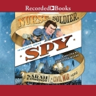 Nurse, Soldier, Spy: The Story of Sarah Edmonds, a Civil War Hero By Marissa Moss, Christina Moore (Read by) Cover Image