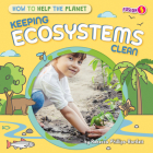 Keeping Ecosystems Clean By Rebecca Phillips-Bartlett Cover Image