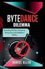 Bytedance Dilemma: Unveiling TikTok's Threat to Democracy and Children's Safety Cover Image