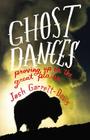 Ghost Dances: Proving Up on the Great Plains By Josh Garrett-Davis Cover Image