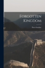 Forgotten Kingdom By Peter Goullart Cover Image