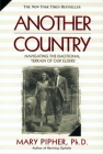 Another Country: Navigating the Emotional Terrain of Our Elders By Mary Pipher, PhD Cover Image