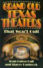 Grand Old Texas Theaters That Won't Quit By Joan Upton Hall Cover Image