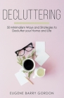 Decluttering: 50 Minimalism Ways and Strategies to Declutter your Home and Life By Eugene Barry Gordon Cover Image