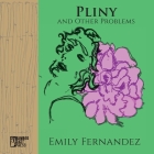 Pliny and Other Problems By Emily Fernandez Cover Image