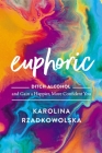 Euphoric: Ditch Alcohol and Gain a Happier, More Confident You By Karolina Rzadkowolska Cover Image