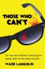 Those Who Can't By Wade Laughlin Cover Image