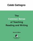 The Common Sense of Teaching Reading and Writing By Caleb Gattegno Cover Image