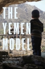 The Yemen Model: Why U.S. Policy Has Failed in the Middle East Cover Image