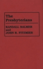 The Presbyterians (Denominations in America) By Randall H. Balmer (Editor), John Fitzmier Cover Image