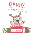 Randy, the Badly Drawn Reindeer! By T. L. McBeth, T. L. McBeth (Illustrator) Cover Image