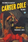 The Complete Cases of Carter Cole, Volume 1 By Frederick C. Davis, Walter Baumhofer (Illustrator), John Fleming Gould (Illustrator) Cover Image